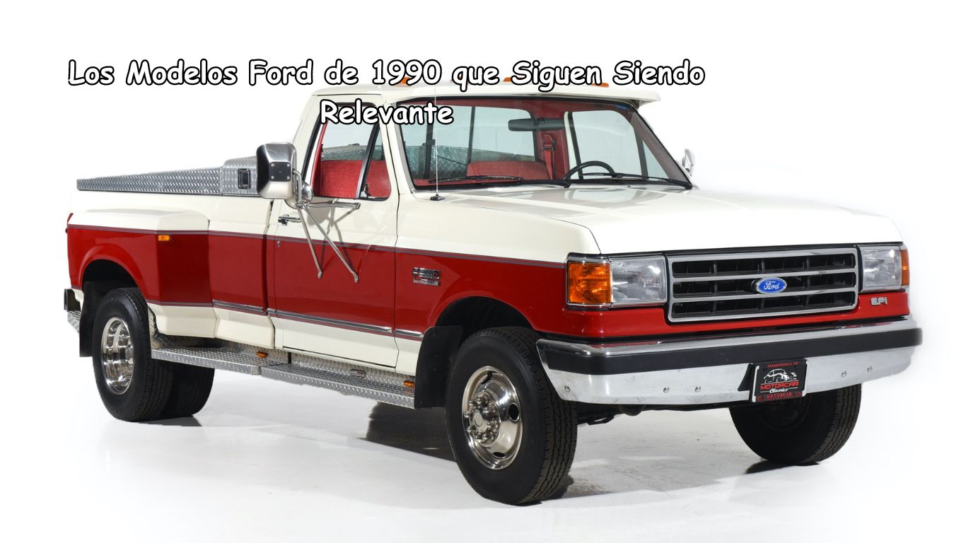 Los Modelos Ford de 1990 que Siguen Siendo Relevante