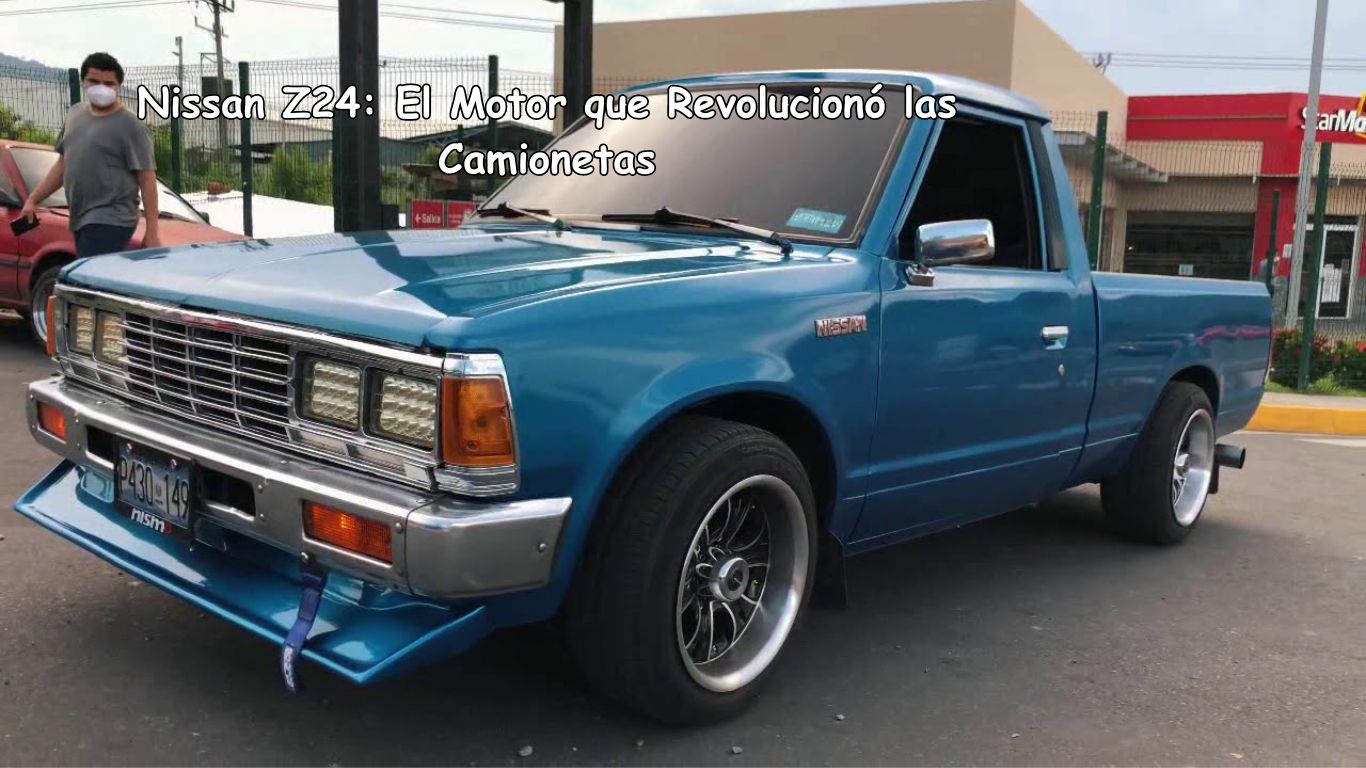 Nissan Z24: El Motor que Revolucionó las Camionetas