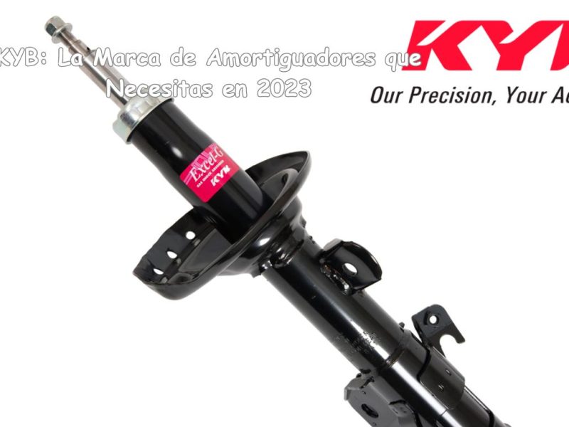 KYB: La Marca de Amortiguadores que Necesitas en 2023