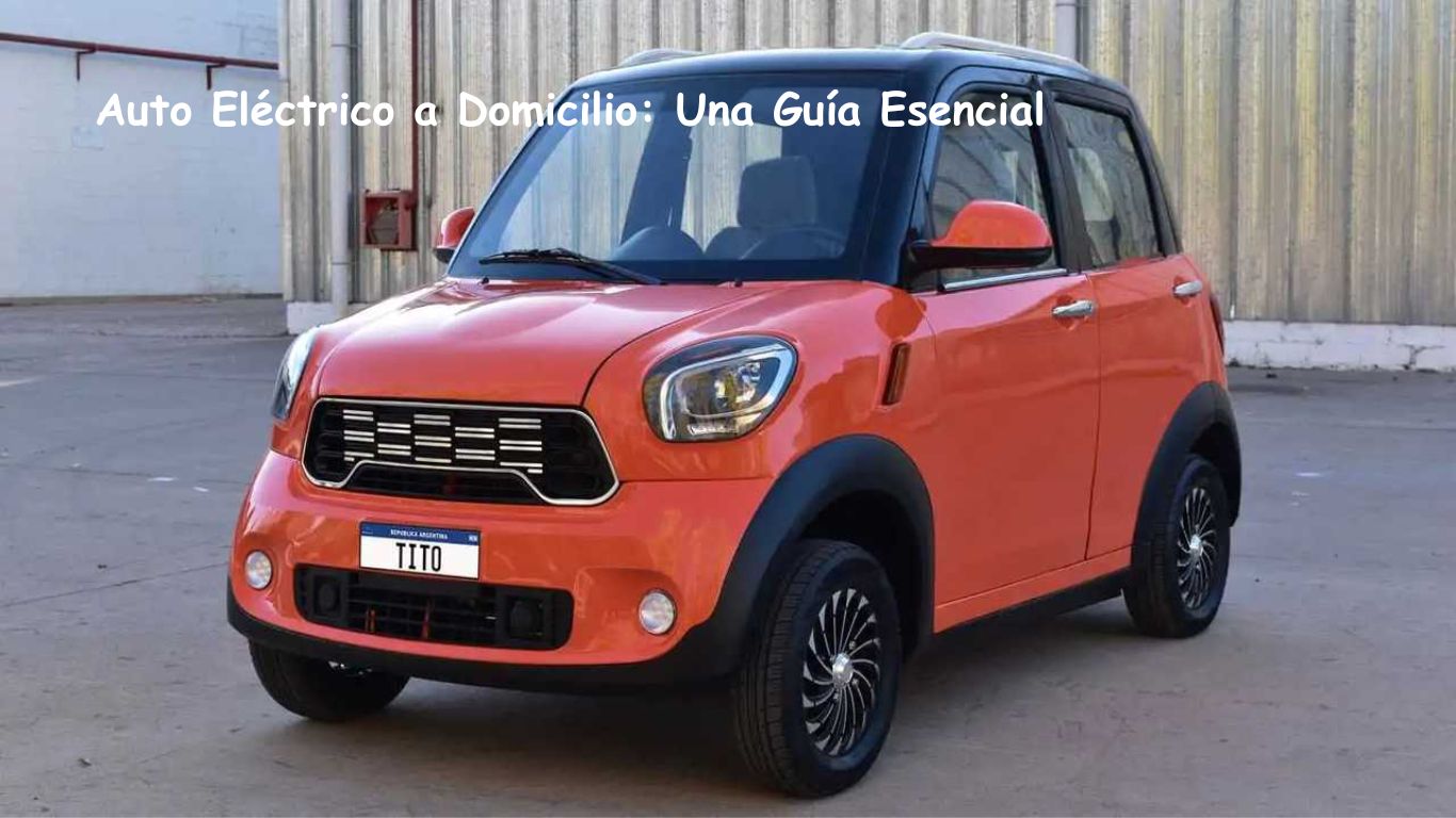 Auto Eléctrico a Domicilio: Una Guía Esencial